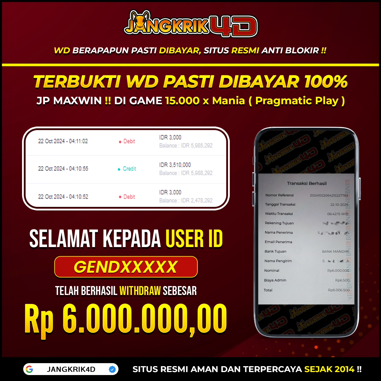 Wah, kabar gembira nih! Selamat kepada member kita USER ID : GENDXXX yang udah sukses withdraw jackpot RP. 6.000.000 pada tanggal 22 october 2024