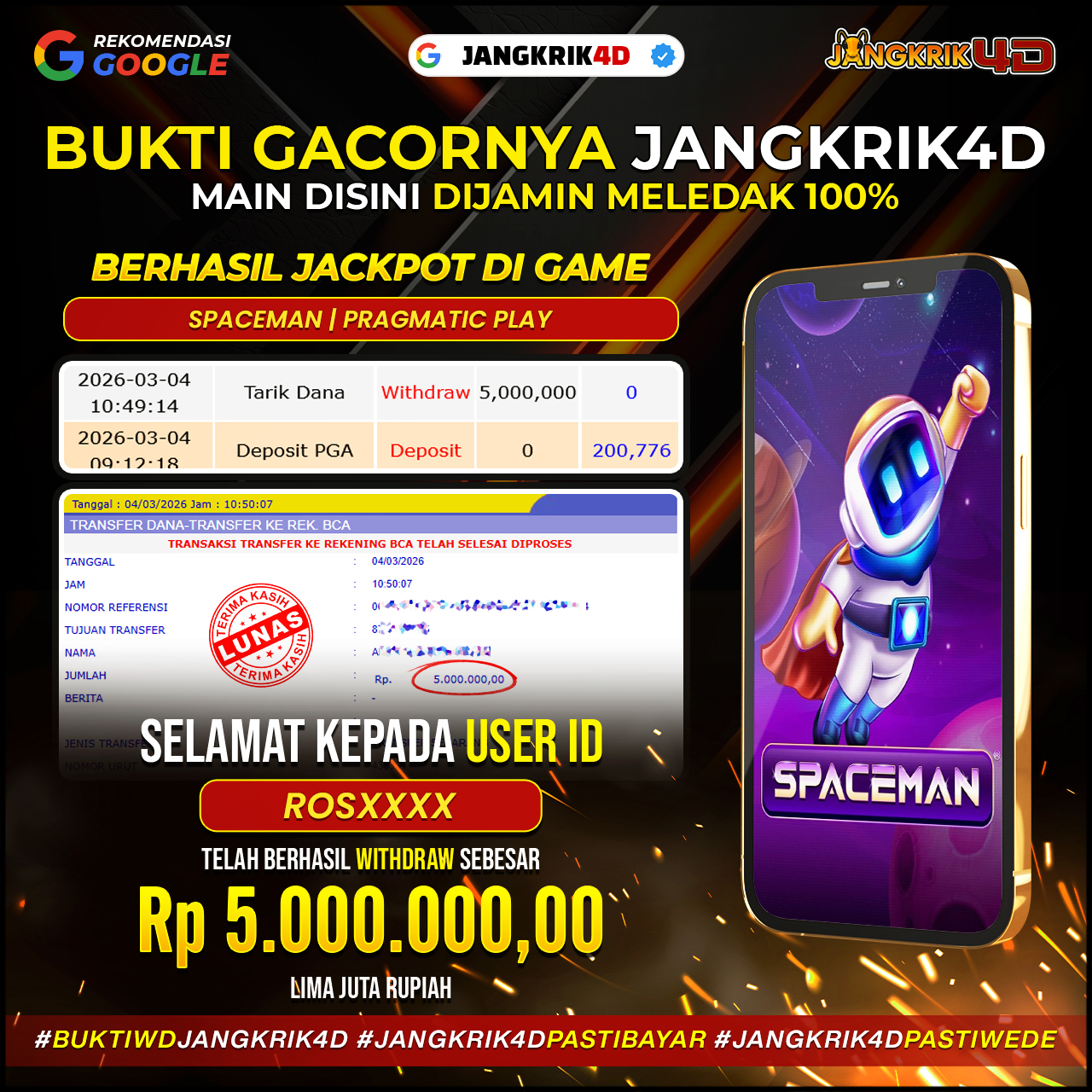 SELAMAT!  Kami mengucapkan selamat kepada USERID ROSXXXX yang telah berhasil melakukan withdraw sebesar Rp 5.000.000.  Pencapaian yang